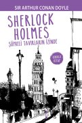 SHERLOCK HOLMES - ŞÜPHELİ TAVIRLARIN İZİNDE