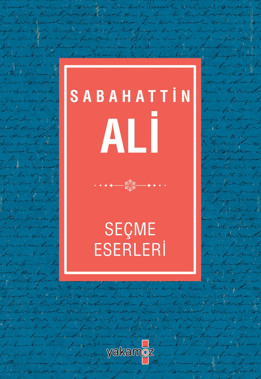 SABAHATTİN ALİ - SEÇME ESERLERİ