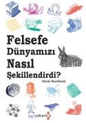 Felsefe Dünyamızı Nasıl Şekillendirdi?