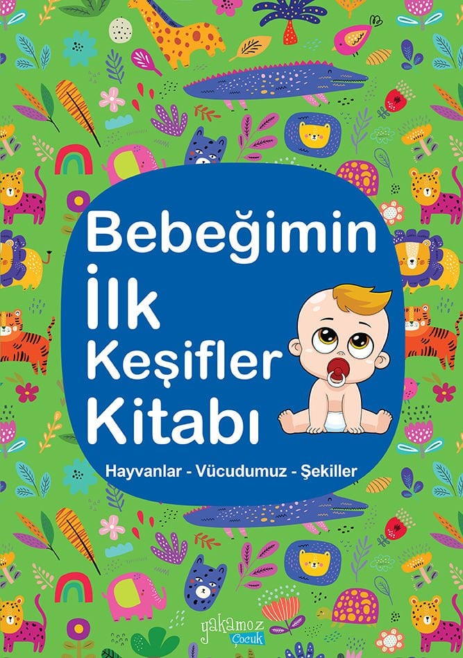 Bebeğimin İlk Keşifler Kitabı Yeşil - Hayvanlar - Vücudumuz - Şekiller